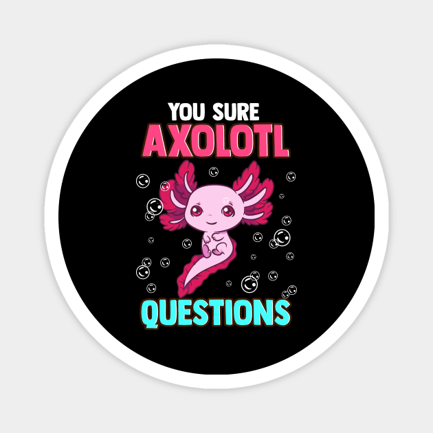 Cute & Funny You Sure Axolotl Questions Pun Magnet by theperfectpresents